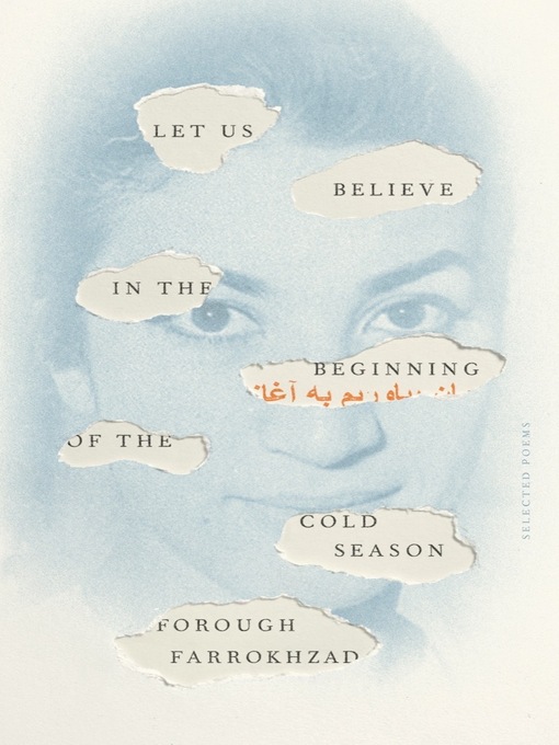 Title details for Let Us Believe in the Beginning of the Cold Season by Forough Farrokhzad - Available